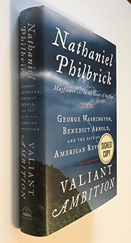 Valiant Ambition George Washington, Benedict Arnold, and the Fate of the American Revolution