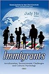 Immigrants: Acculturation, Socioeconomic Challenges and Cultural Psychology Immigrants: Acculturation, Socioeconomic Challenges and Cultural Psychology