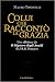 Colui che raccontò la grazia. Una rilettura de «Il Signore de... by Mauro Toninelli