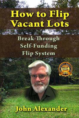 How To Flip Vacant Lots: Break-Through Self-Funding Flip System