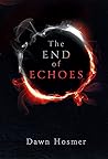 The End of Echoes by Dawn Hosmer