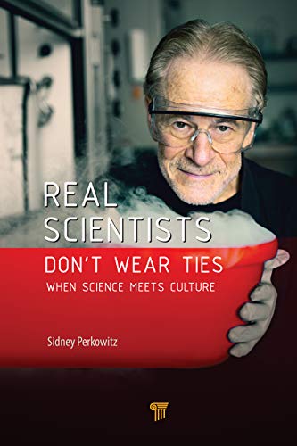 Real Scientists Don’t Wear Ties: When Science Meets Culture (Kindle Edition)