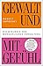 Gewalt und Mitgefühl: Die Biologie des menschlichen Verhaltens