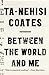 Between the World and Me