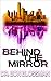 Behind the Mirror (Behind the Mirror #1)