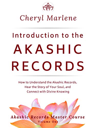 Introduction to the Akashic Records: How to Understand the Akashic Records, Hear the Story of Your Soul, and Connect with Divine Knowing (Akashic Records Master Course Book 1)