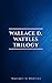 Wallace D. Wattles Trilogy: The Science of Getting Rich, The Science of Being Well and The Science of Being Great