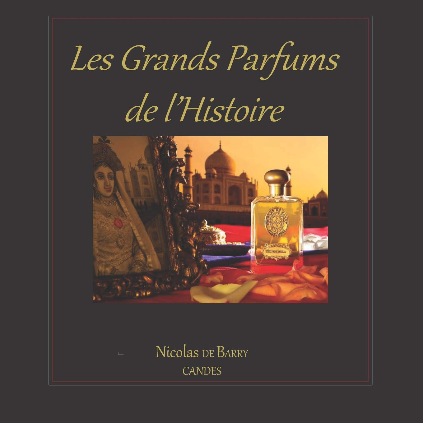 Les Grands Parfums de l'Histoire (Paperback)