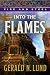 Into the Flames by Gerald N. Lund Into the Flames by Gerald N. Lund