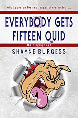 Everybody Gets Fifteen Quid: The True Story of Darts Champion, Shayne Burgess