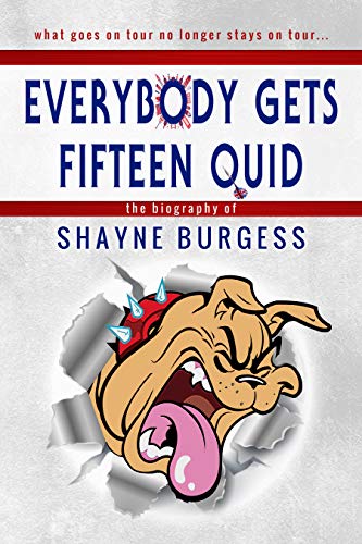 Everybody Gets Fifteen Quid: The True Story of Darts Champion, Shayne Burgess (Kindle Edition)