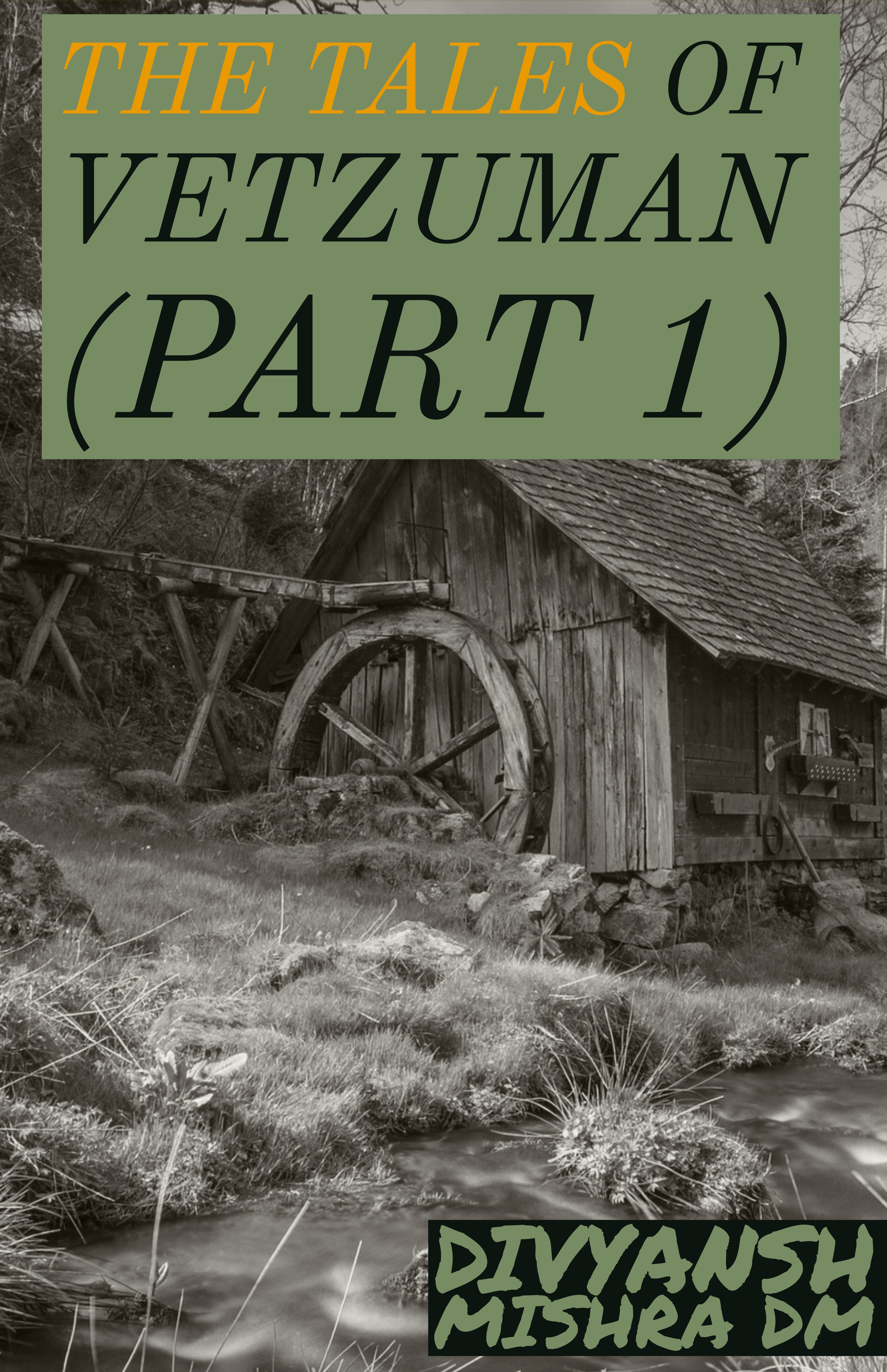 The Tales Of Vetzuman Part 1 By Divyansh Mishra Dm The Tales Of Vetzuman Part 1 By Divyansh Mishra Dm
