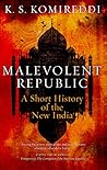 Book cover for Malevolent Republic: A Short History of the New India