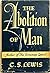 The Abolition of Man; or; Reflections on Education with Special Reference to the Teaching of English in the Upper Forms of Schools