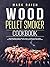 Wood Pellet Smoker Cookbook...