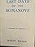 The Last Days of the Romanovs: How Tsar Nicholas II & Russia's Imperial Family Were Murdered