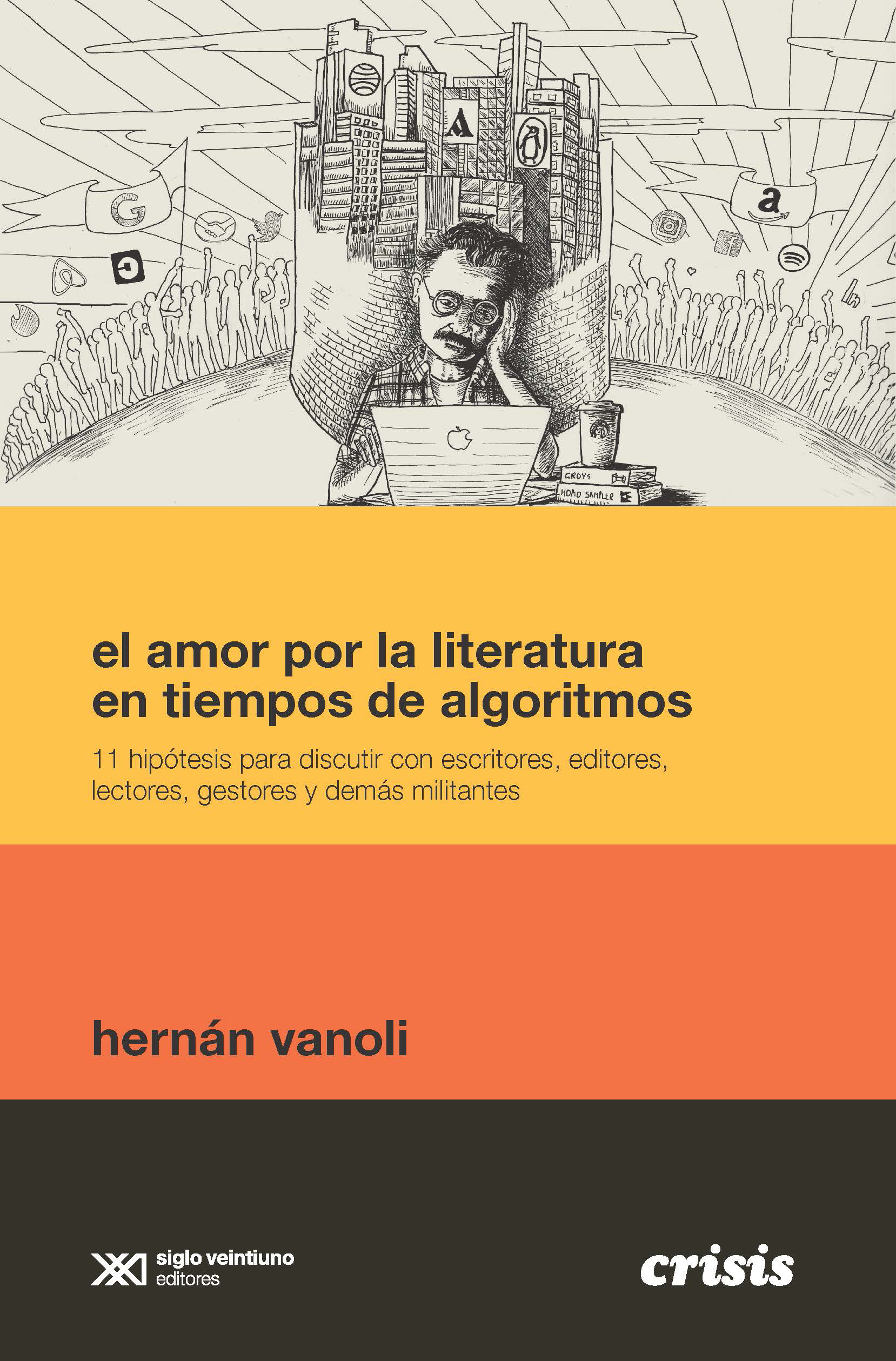 El amor por la literatura en tiempos de algoritmos: 11 hipótesis para discutir con escritores, editores, lectores, gestores y demás militantes (Paperback)