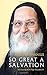 So Great a Salvation: Biblical Meditations of a Contemporary Desert Father