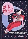 Witch Please: Magical Musings on Life, Love, and Owning Your Power