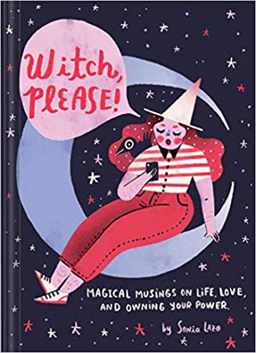 Witch Please: Magical Musings on Life, Love, and Owning Your Power (Hardcover)