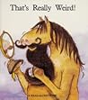 That's Really Weird!