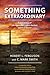 Something Extraordinary: A Short History of the Manhattan Project, Hanford, and the B Reactor