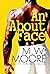 An About Face by M.W. Moore