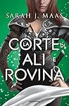 La Corte di Ali e Rovina by Sarah J. Maas