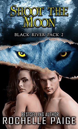 Shoot for the Moon (Black River Pack #2; Fated Mates, #2)