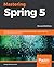 Mastering Spring 5: An effe...