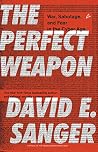 The Perfect Weapon by David E. Sanger