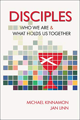 Disciples: Who We Are and What Holds us Together (Kindle Edition)