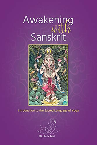 Awakening with Sanskrit: Introduction to the Sacred Language of Yoga (Kindle Edition)