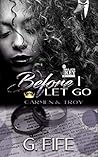 Before I Let Go: ...