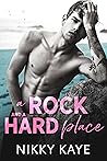 A Rock and a Hard Place by Nikky Kaye