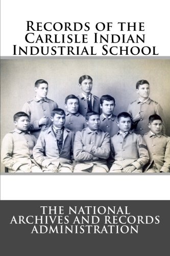 Records of the Carlisle Indian Industrial School (Paperback)