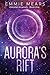 Aurora's Rift by Emmie Mears