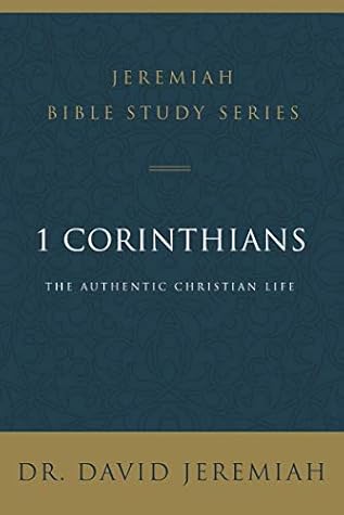 1 Corinthians: The Authentic Christian Life (Jeremiah Bible Study Series)