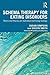 Schema Therapy for Eating Disorders: Theory and Practice for Individual and Group Settings