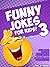 Funny Jokes for Kids 3! by W. Ikasat