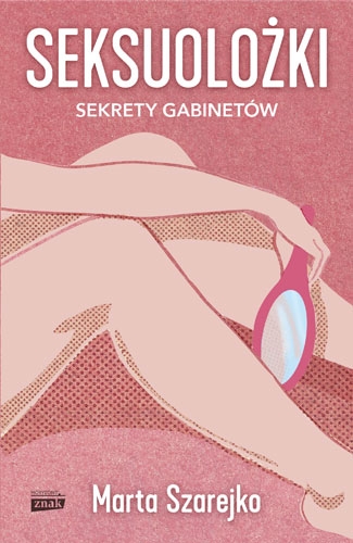 Seksuolożki. Sekrety gabinetów (Paperback)
