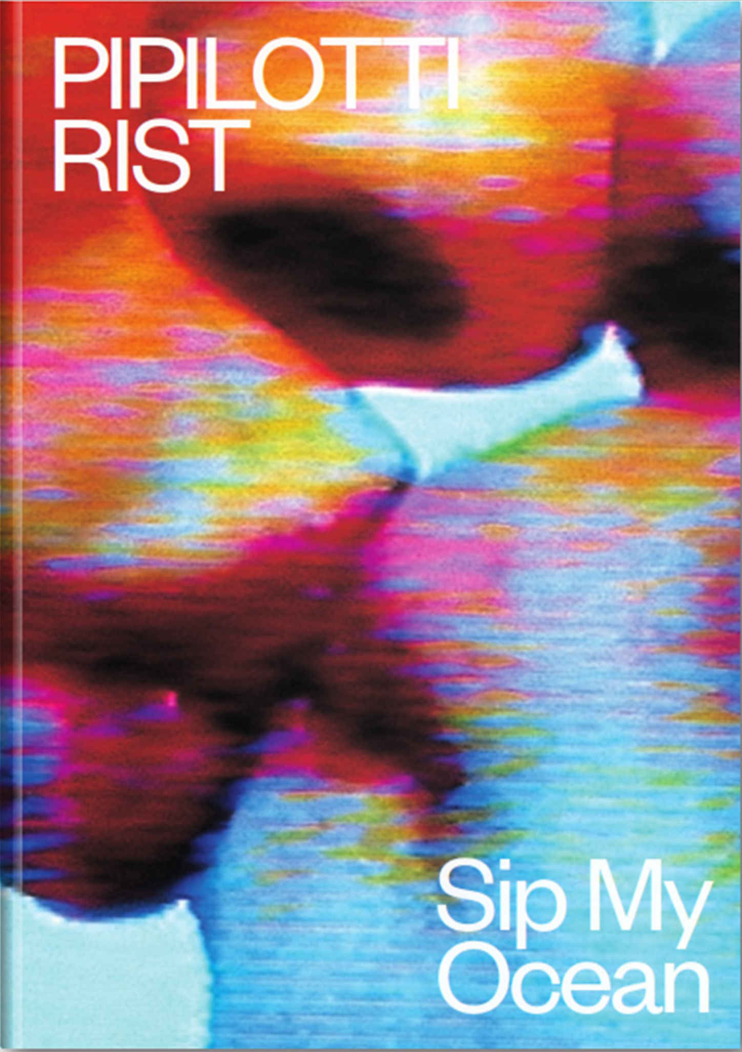 Pipilotti Rist: Sip my Ocean (Hardcover)