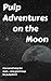 Pulp Adventures on the Moon (A Thrilling Publication Book 3)