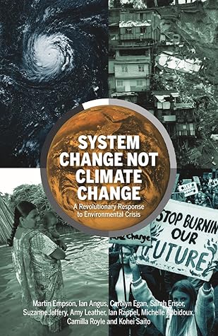 System Change not Climate Change: A Revolutionary Response to Environmental Crisis