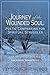 Journey of the Wounded Soul...