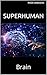 Superhuman: Brain