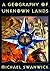 A Geography of Unknown Lands