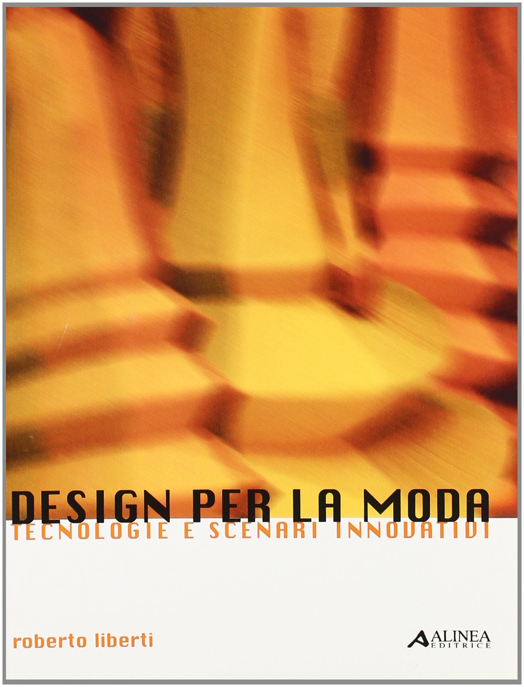 Design per la moda. Tecnologie e scenari innovativi (Paperback)
