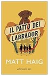 Il patto dei labrador by Matt Haig