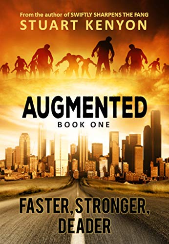 Faster, Stronger, Deader – Augmented book 1: A Post-Apocalyptic Zombie Series (Kindle Edition)